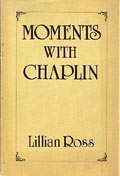 Moments with Chaplin Lillian Ross