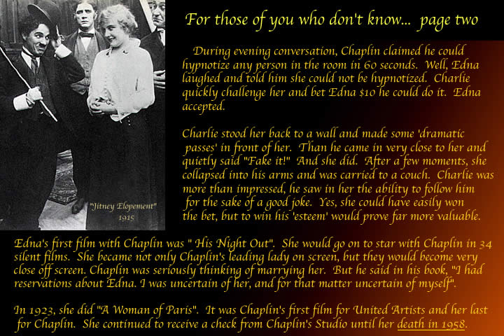 edna purviance is charlie chaplin leading lady until 1923 with -his night out - edna purviance first film with essanay studios and edna's last film - a woman in paris - charlie chaplin's first united artist film